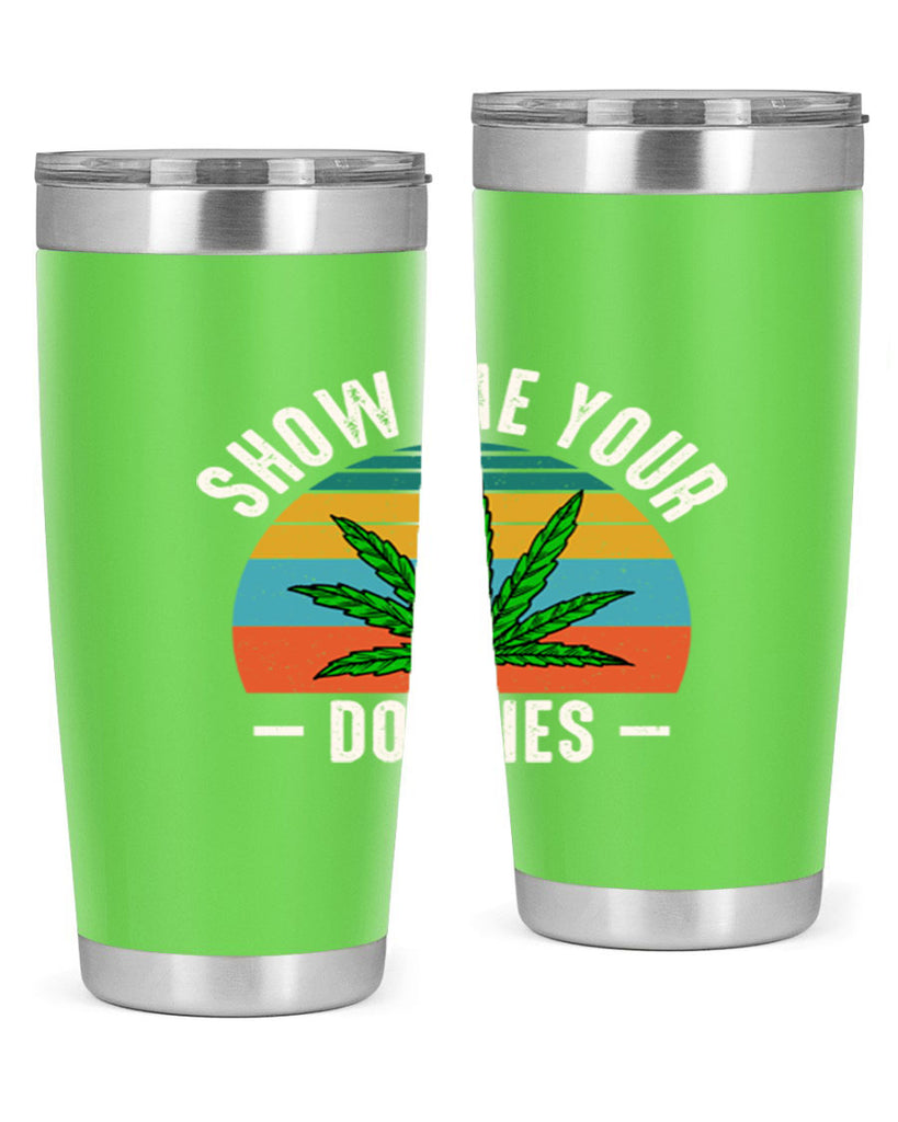 show me your doobies 230#- marijuana- Tumbler