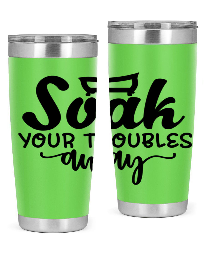 soak your troubles away 59#- bathroom- Tumbler