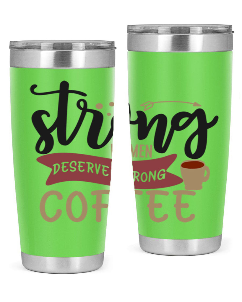 strong women deserve strong coffee 200#- coffee- Tumbler