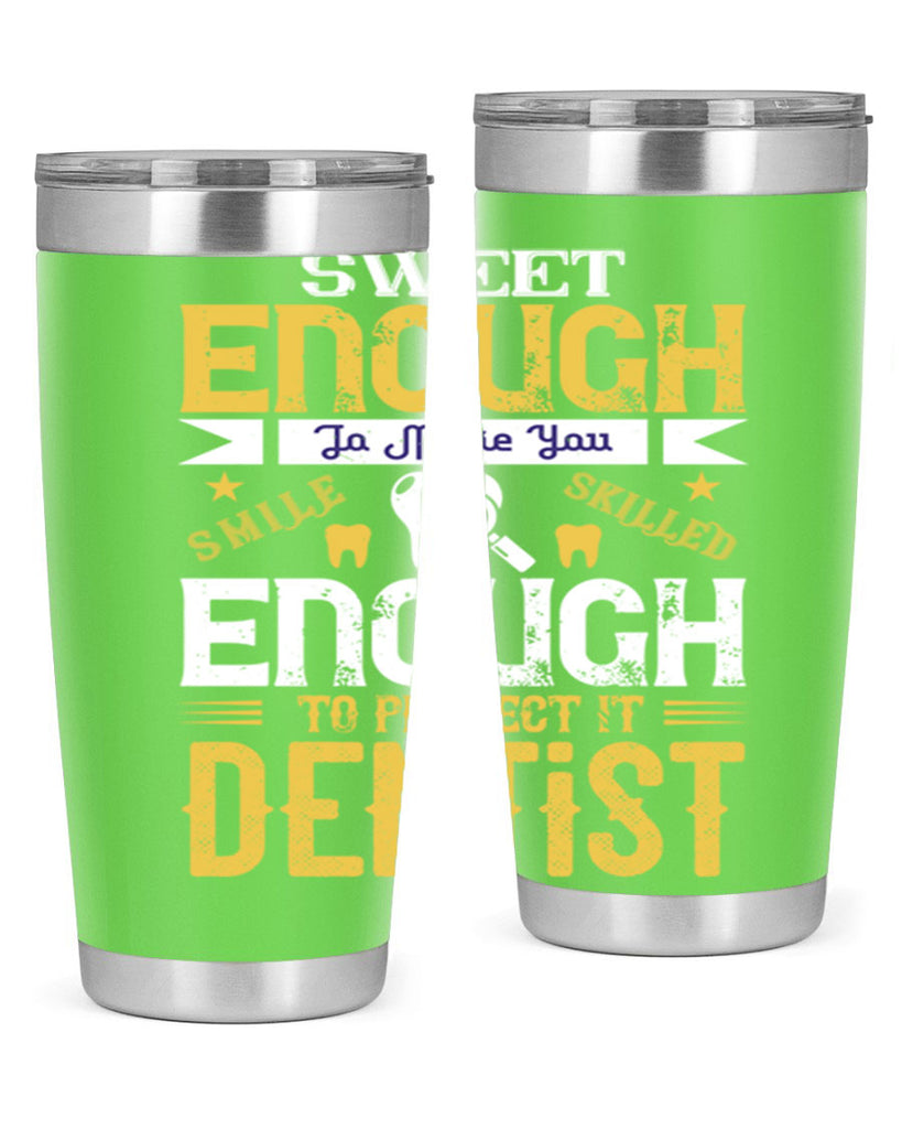 sweet enogh to make you Style 18#- dentist- tumbler