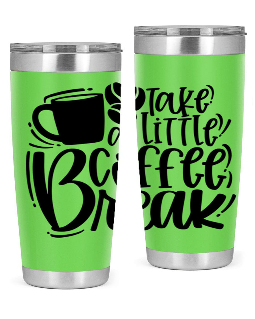 take a little coffee break 24#- coffee- Tumbler