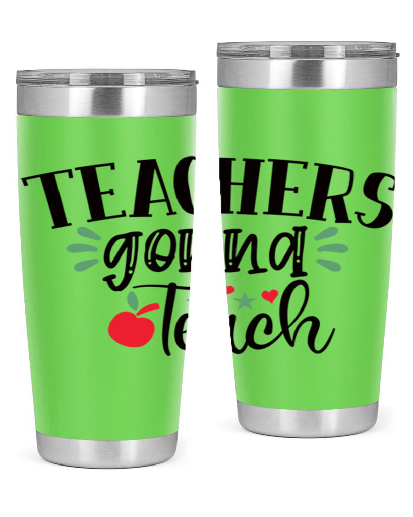 teachers gonna teach Style 133#- teacher- tumbler