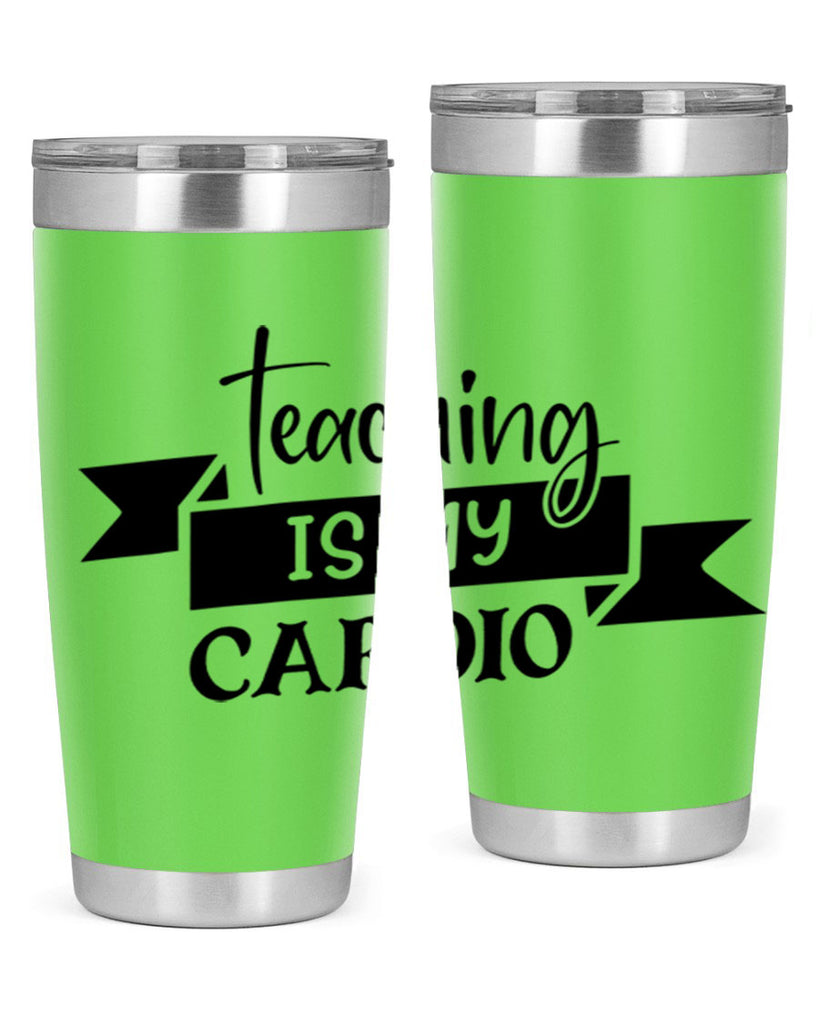 teaching is my cardio Style 127#- teacher- tumbler