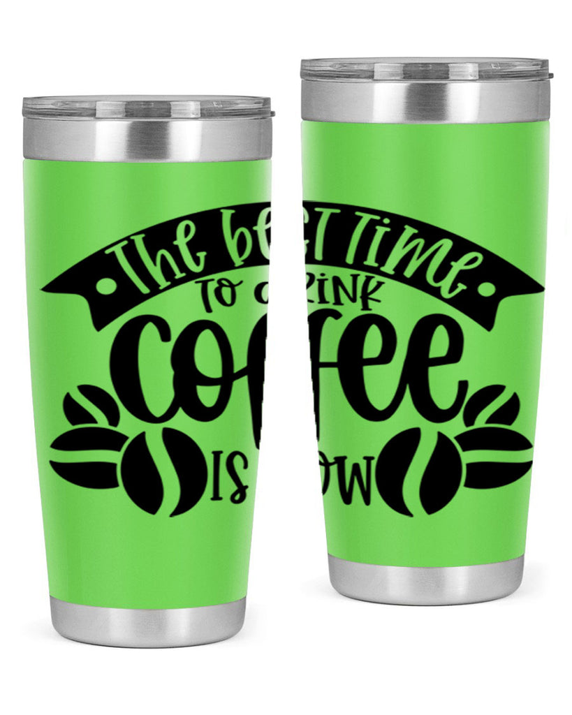 the best time to drink coffee is now 23#- coffee- Tumbler