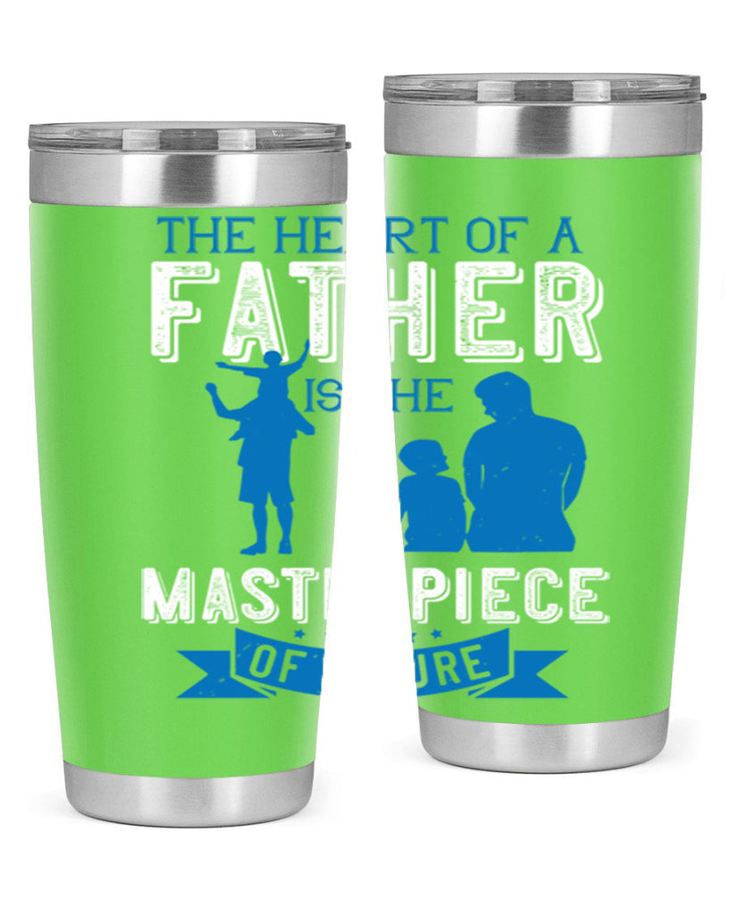 the heart of a father is the masterpiece of nature 169#- fathers day- Tumbler