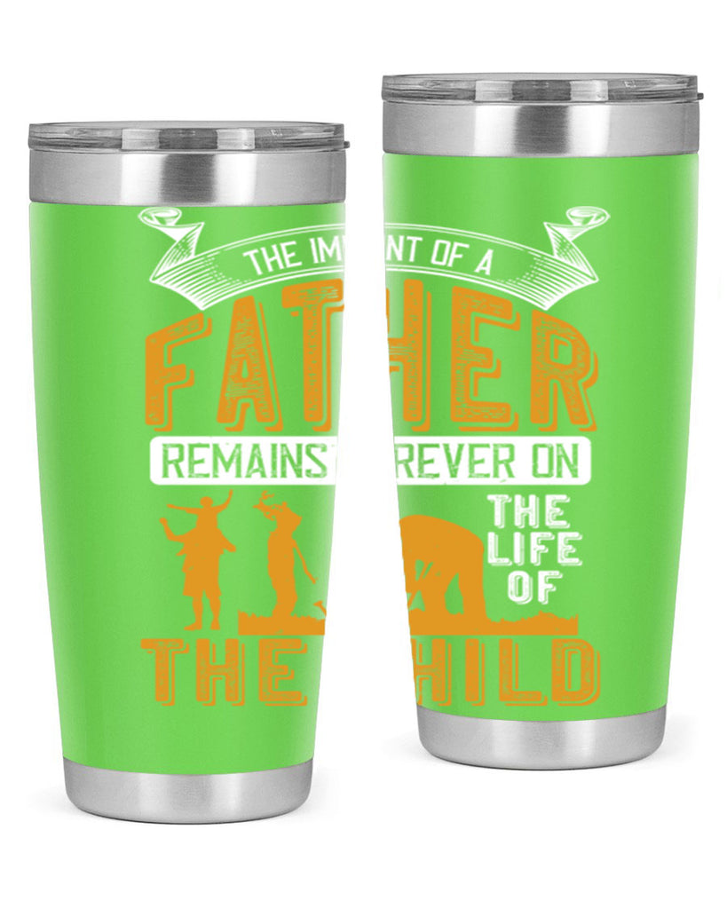 the imprint of a father remains forever on the life of the child 163#- fathers day- Tumbler