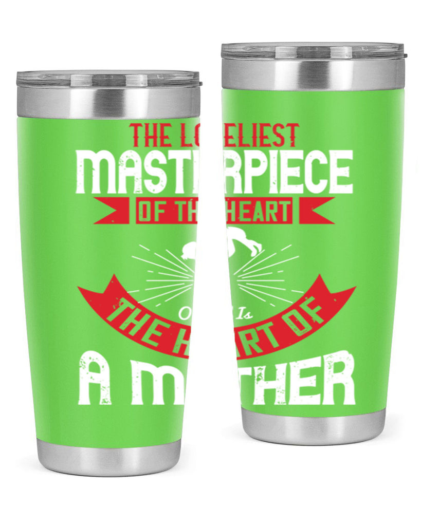 the loveliest masterpiece of the heart of god is the heart of a mother 53#- mom- Tumbler