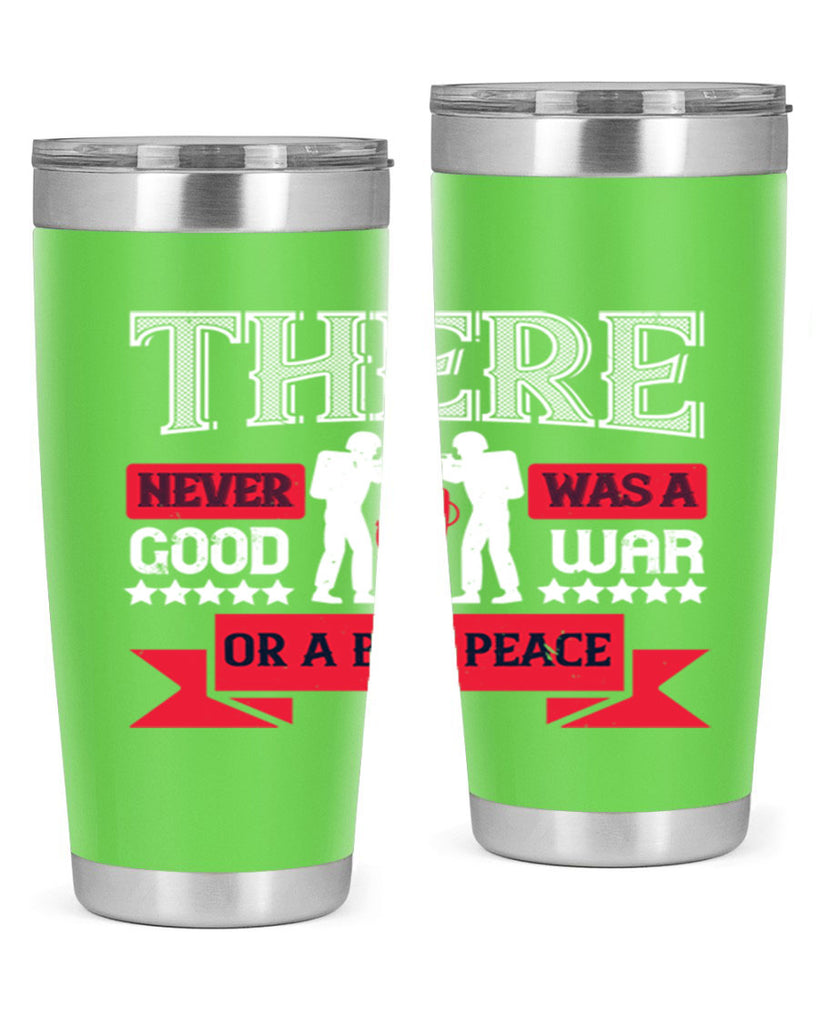 there never was a good war or a bad peace 20#- Veterns Day- Tumbler