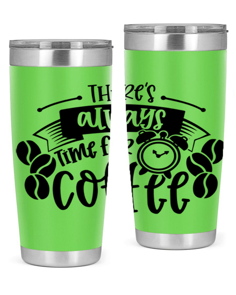 theres always time for coffee 20#- coffee- Tumbler