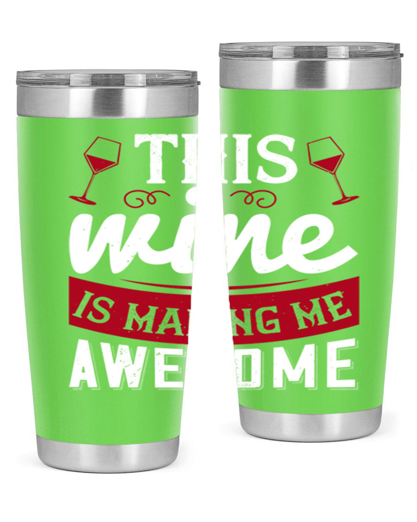 this wine is making me awesome 117#- wine- Tumbler