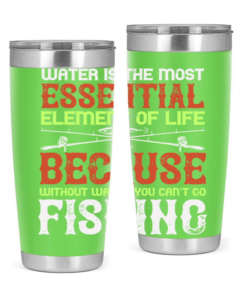 water is the most essential 18#- fishing- Tumbler