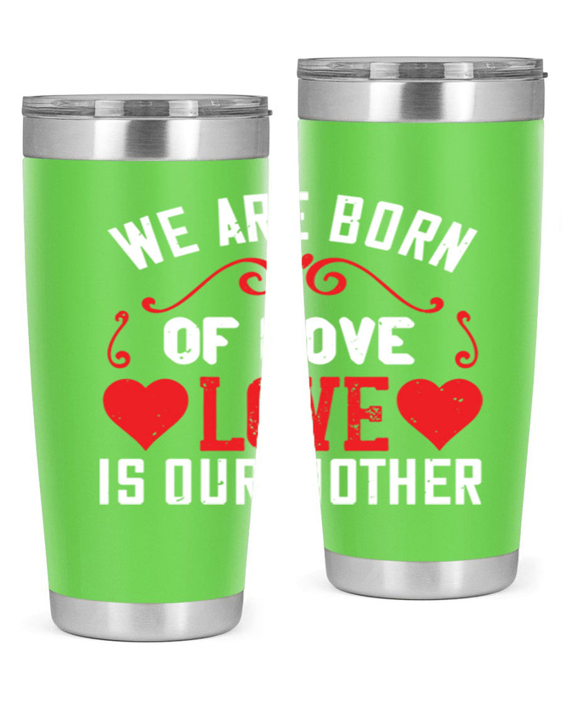 we are born of love love is our mother 30#- mom- Tumbler