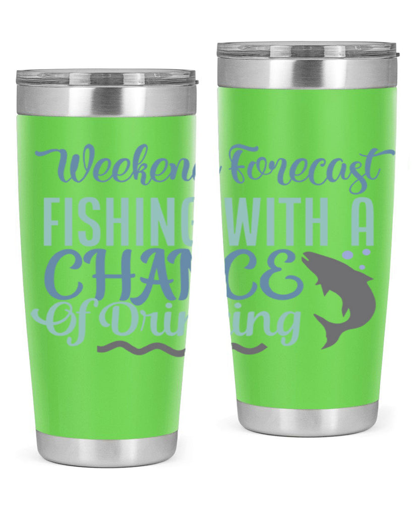 weekend forecast fishing with a chance of drinking 193#- fishing- Tumbler