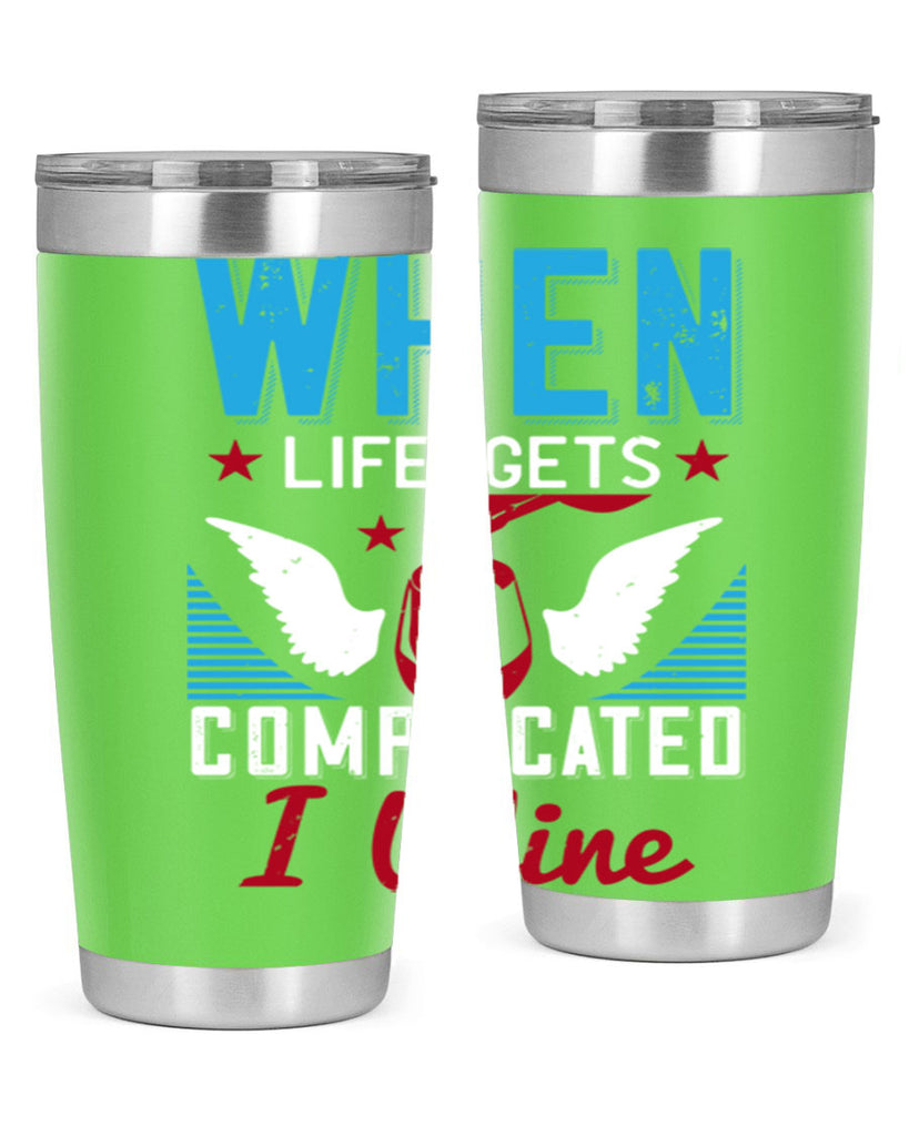 when life gets complicated i wine 112#- wine- Tumbler