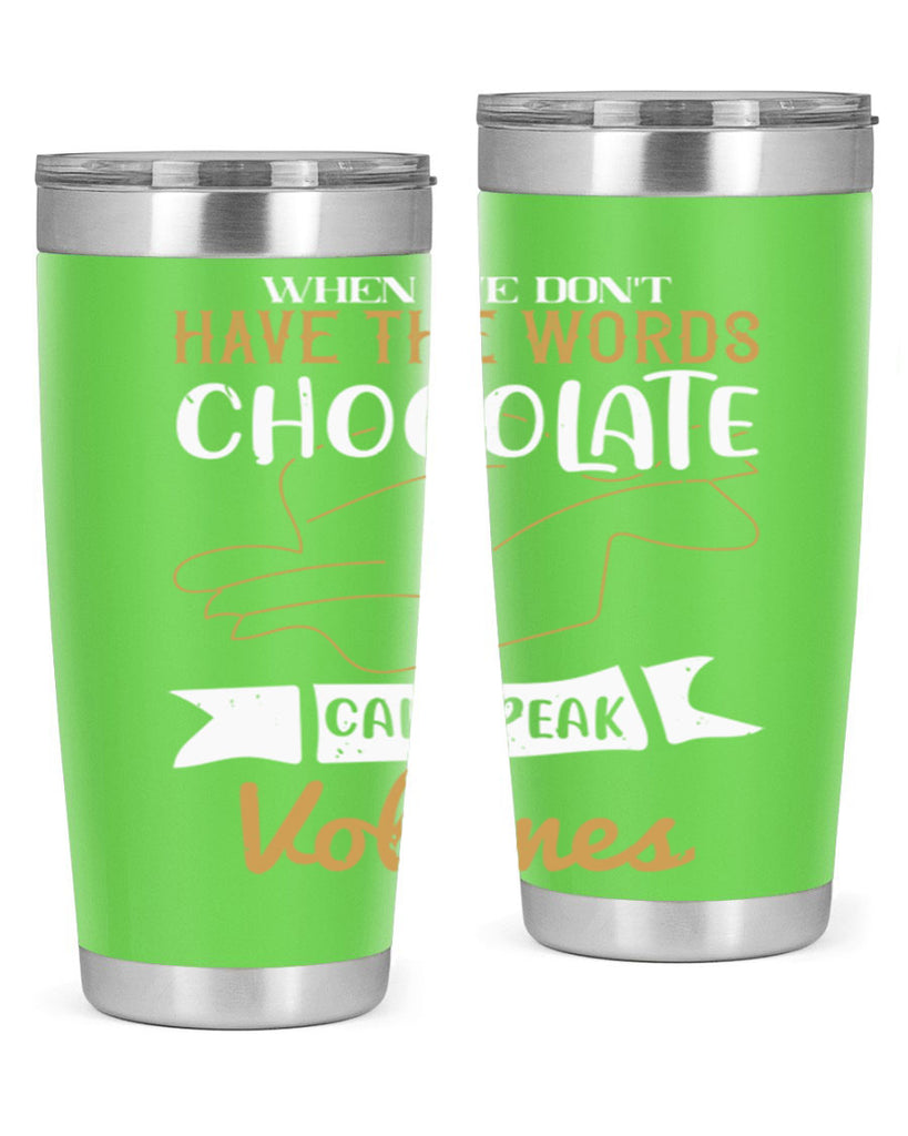 when we dont have the words chocolate can speak volumes 10#- chocolate- Tumbler