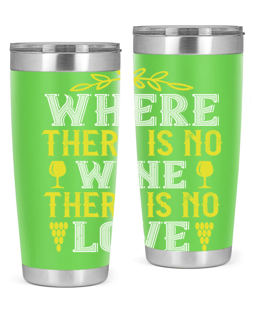 where there is no wine there is no love 220#- wine- Tumbler