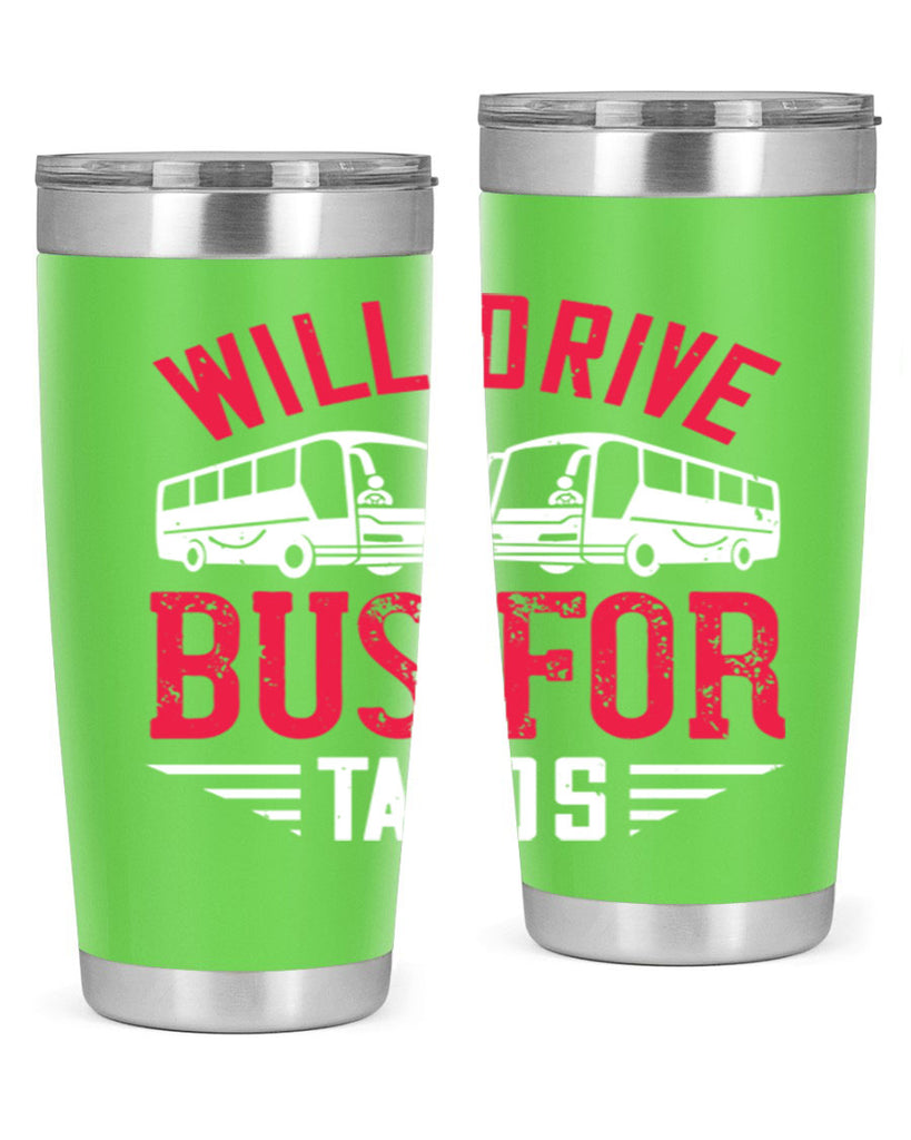 will drive bus for tacos Style 7#- bus driver- tumbler