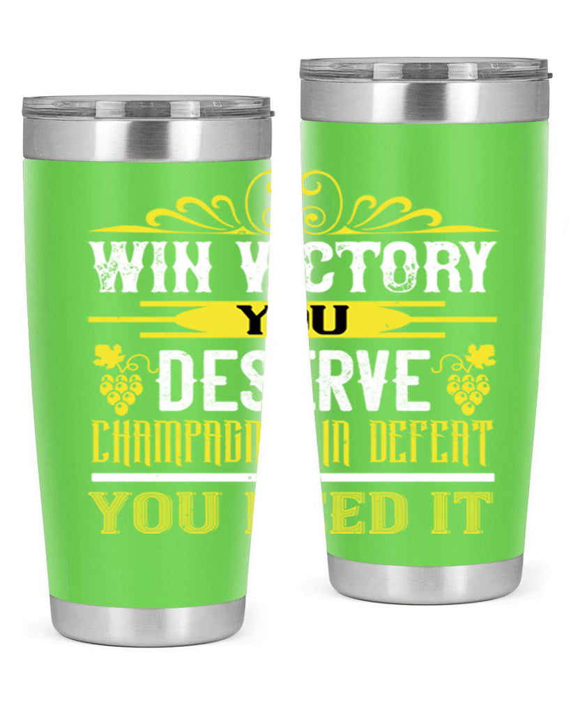 win victory you deserve champagne in defent 7#- wine- Tumbler