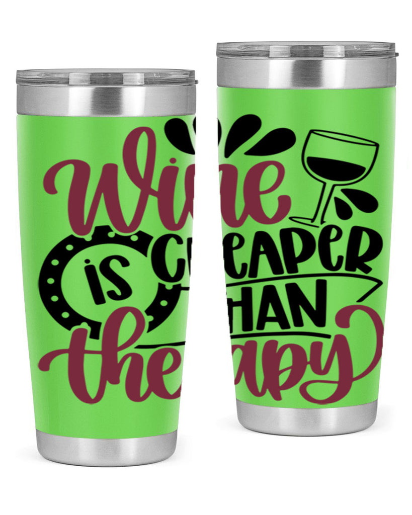 wine is cheaper than therapy 21#- wine- Tumbler