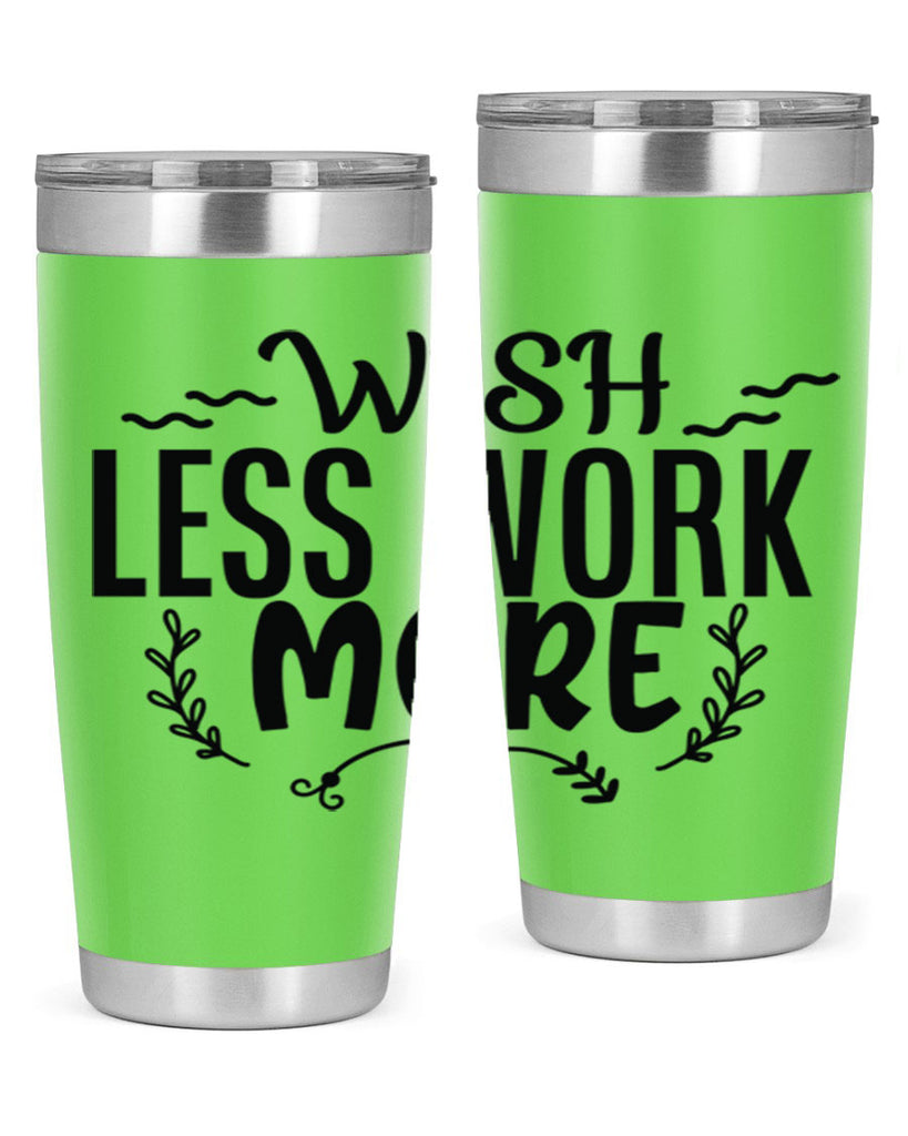 wish less work more Style 63#- motivation- Tumbler