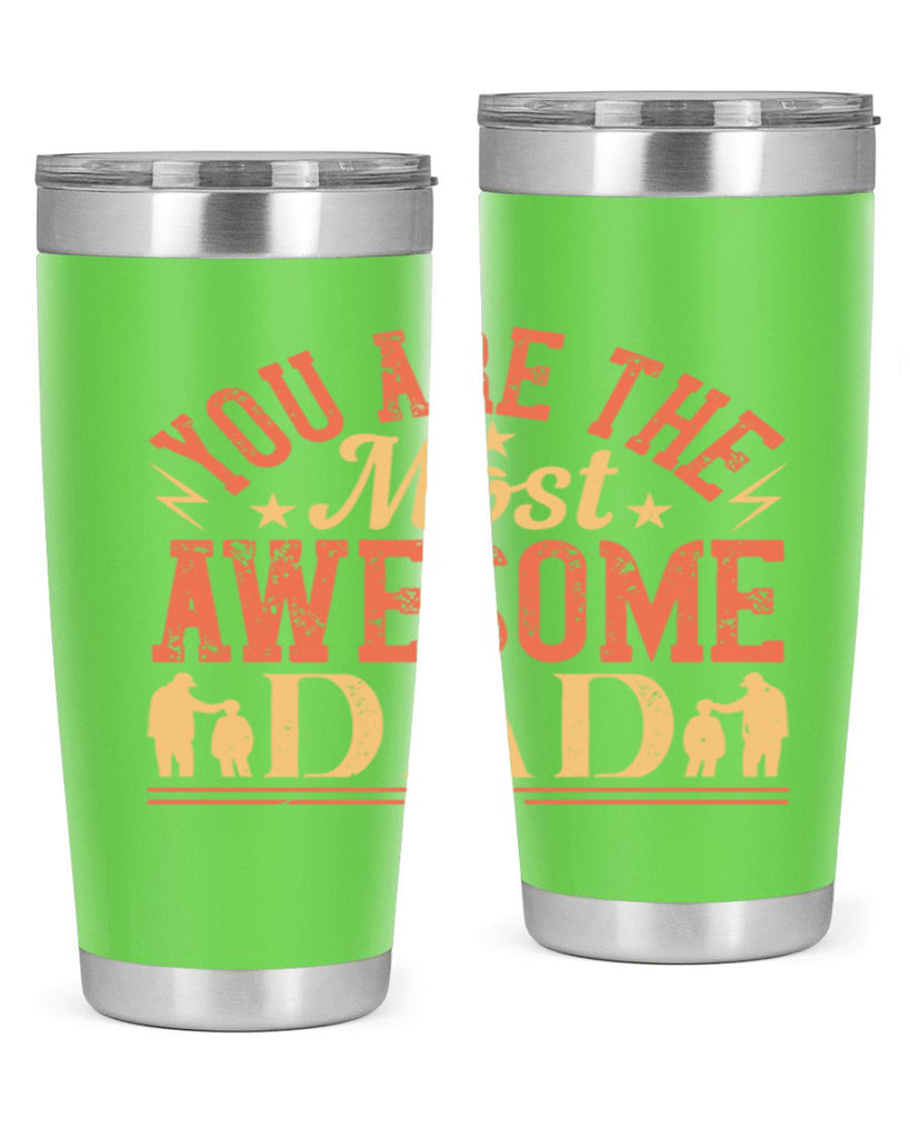 you are the most awesome dad 131#- fathers day- Tumbler