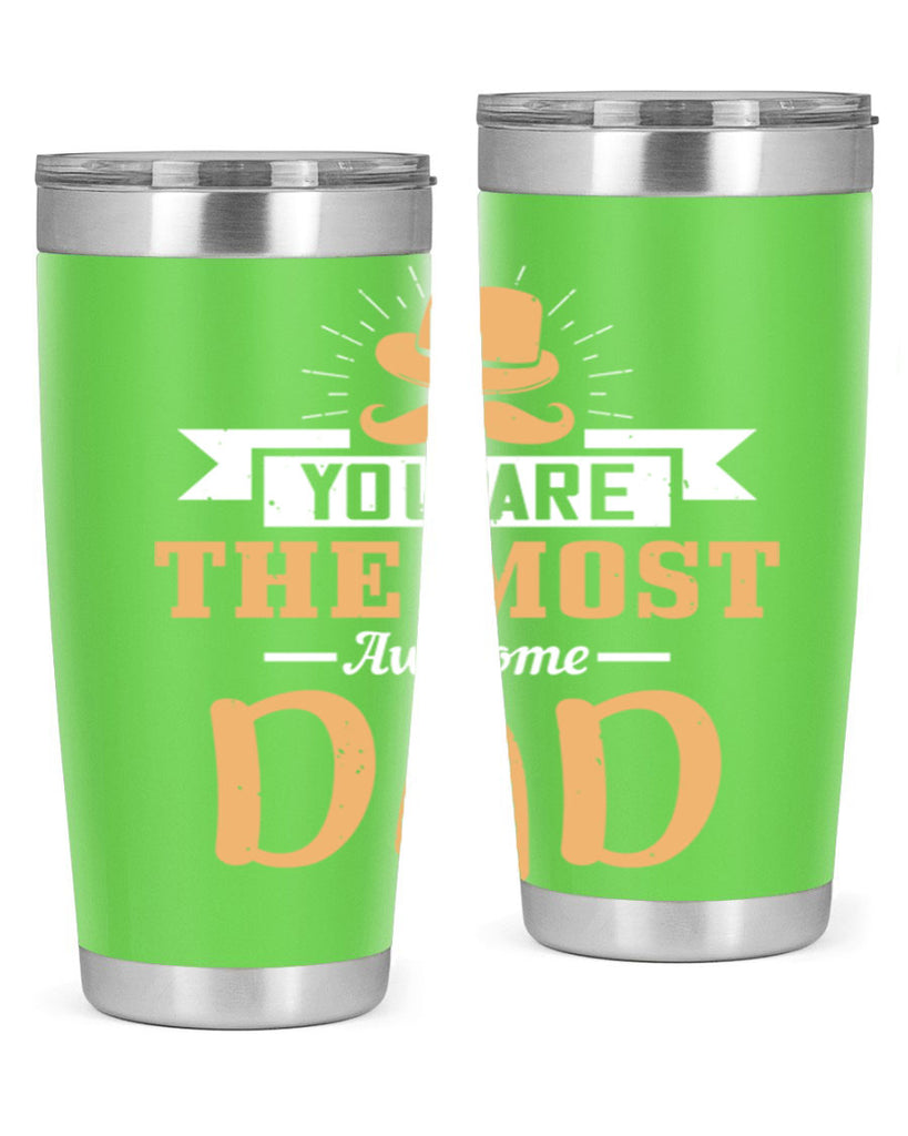 you are the most awesome dad 136#- fathers day- Tumbler