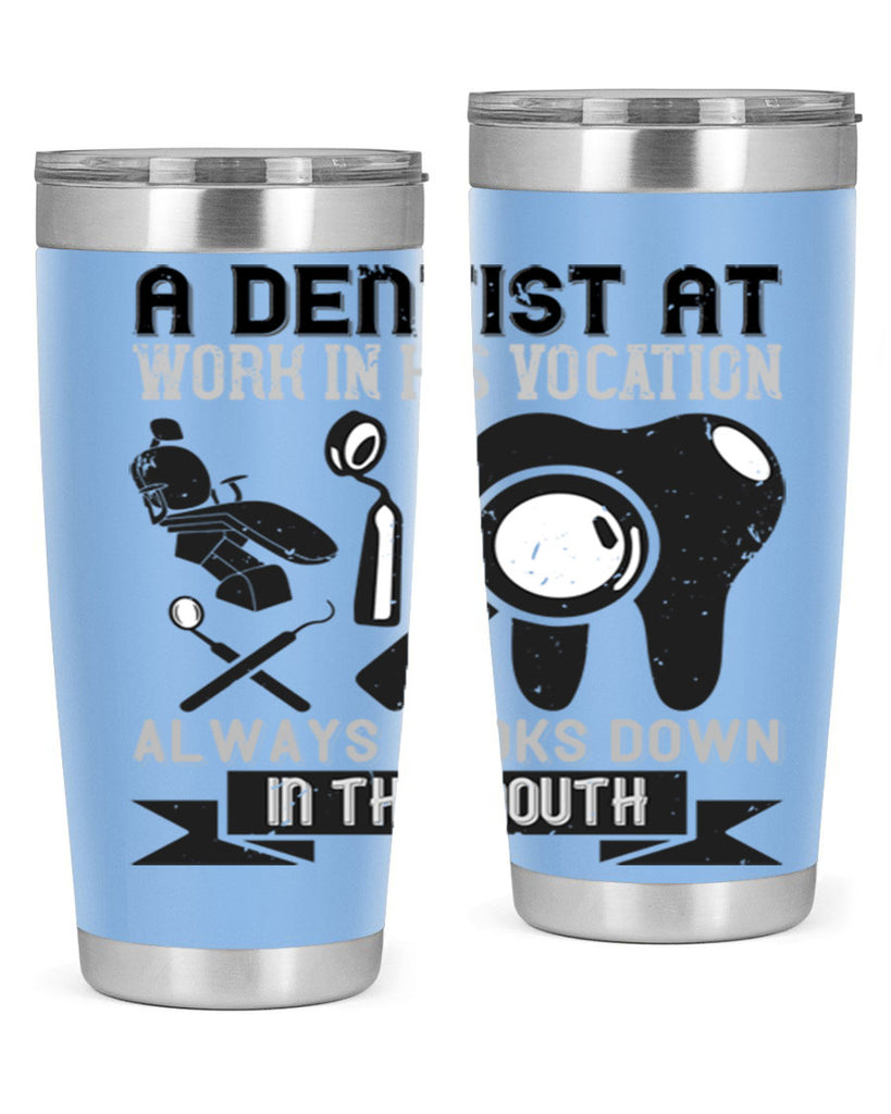 A dentist at work in his vocation always Style 50#- dentist- tumbler