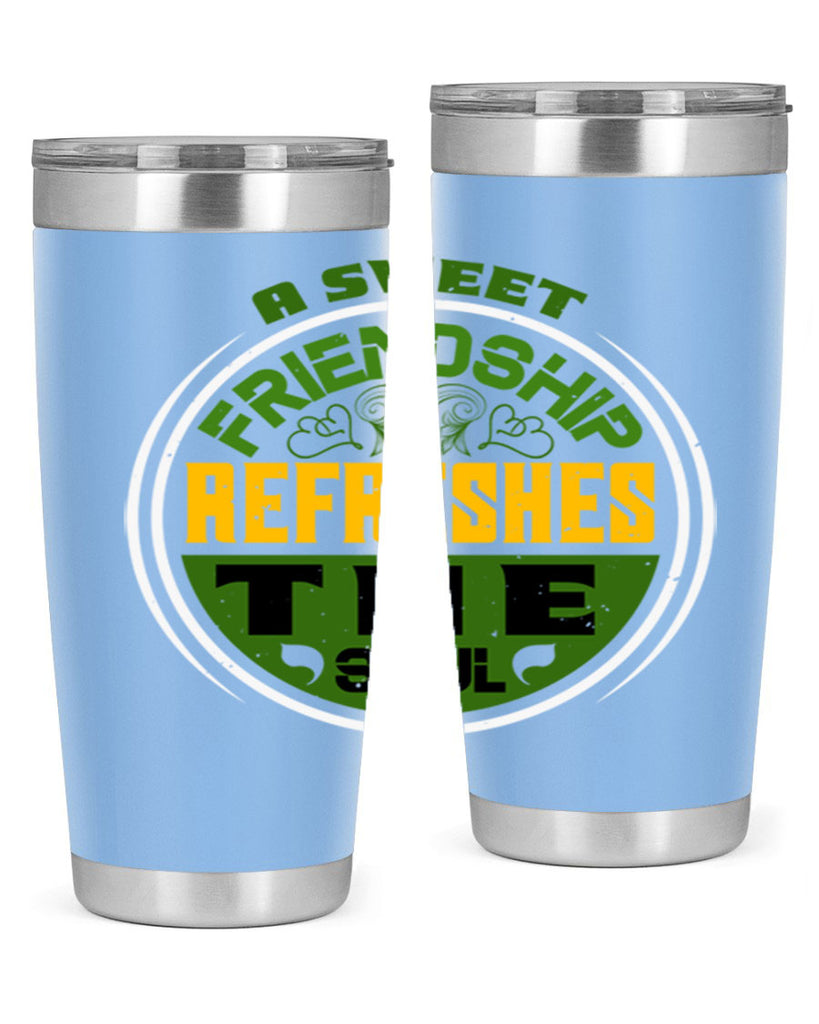 A sweet friendship refreshes the soul Style 90#- Best Friend- Tumbler