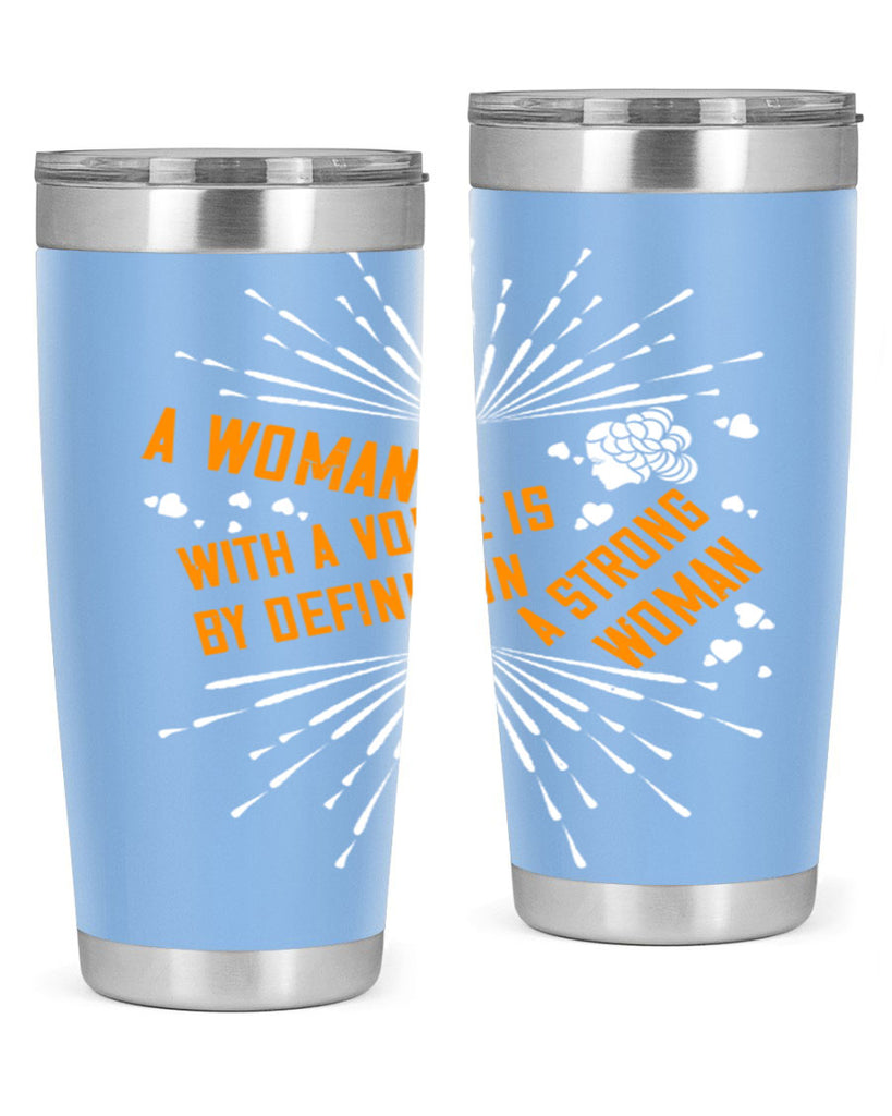 A woman with a voice is by definition a strong woman Style 85#- womens day- Tumbler