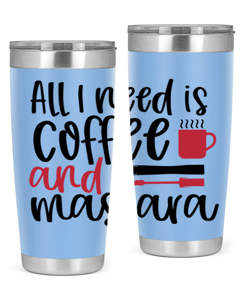 All I need is coffee and mascara design Style 259#- make up- Tumbler