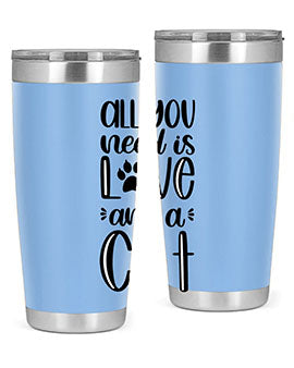 All You Need Is Love And A Cat Style 76#- cat- Tumbler