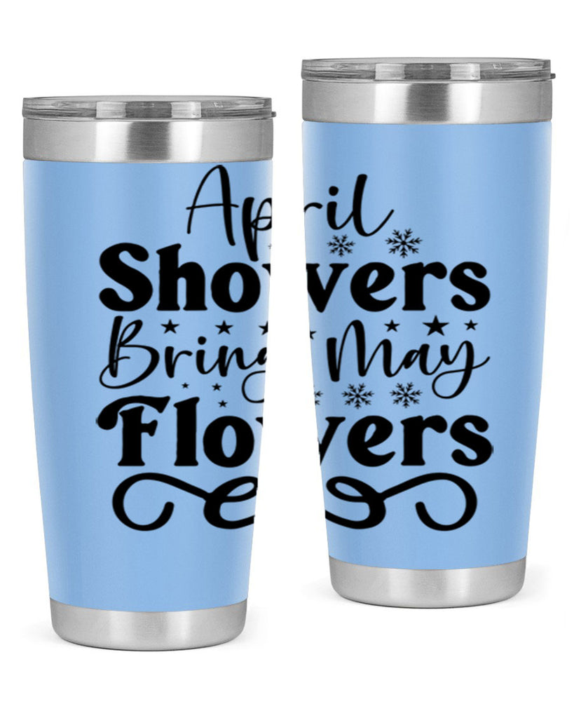 April Showers Bring May Flowers 19#- spring- Tumbler
