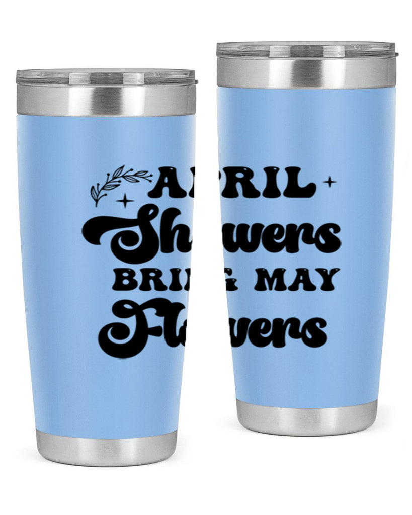 April showers bring may flowers 24#- spring- Tumbler