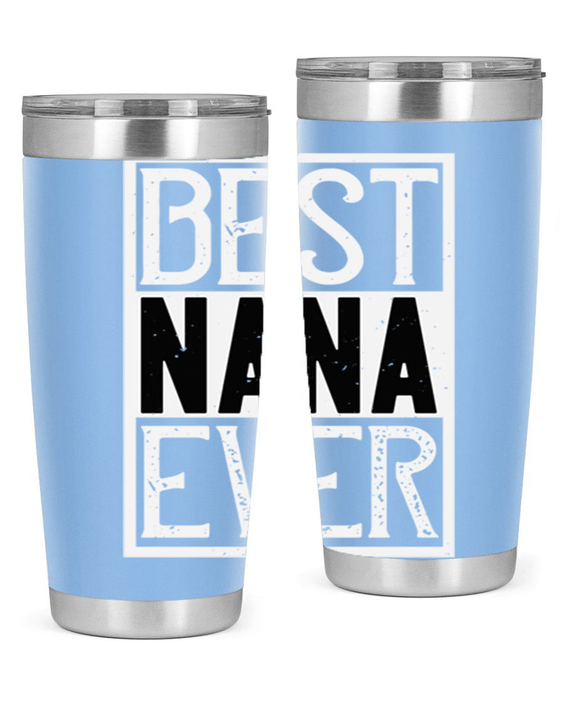 BEST NANA EVER 109#- grandma - nana- Tumbler