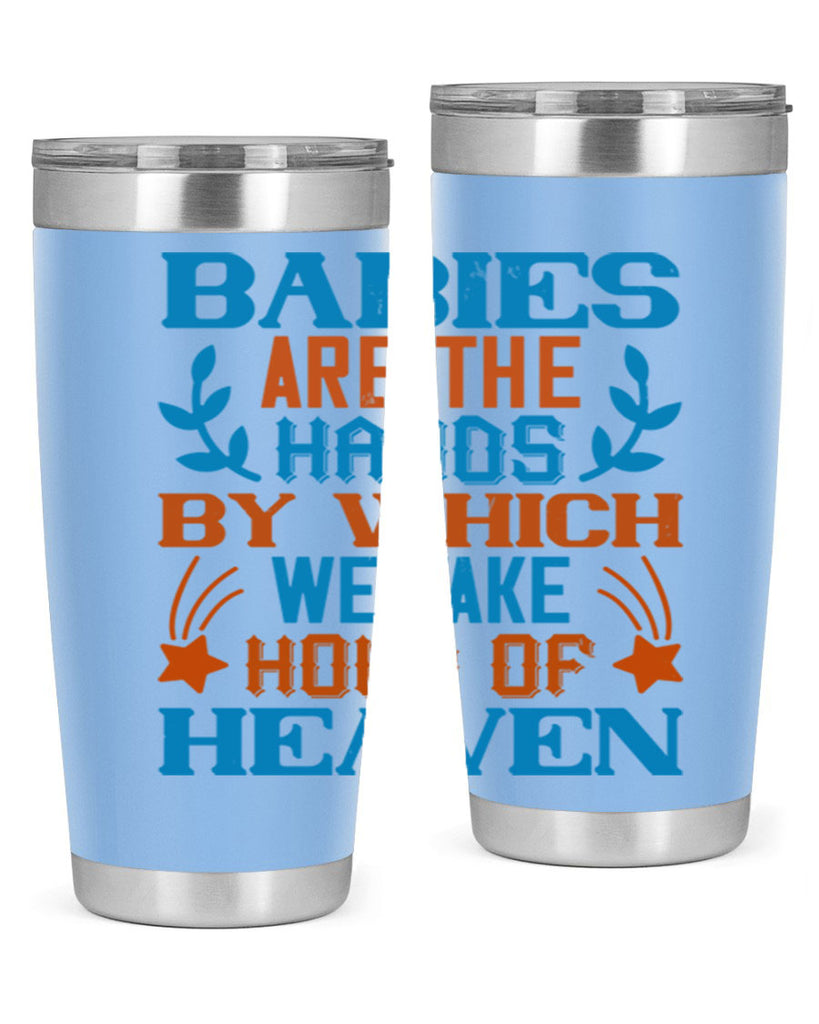 Babies are the hands by which we take hold of heaven Style 131#- baby- tumbler