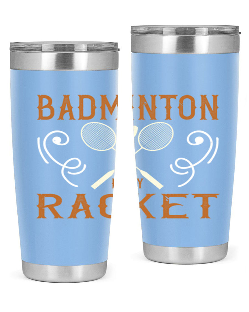 Badminton is my racket 1557#- badminton- Tumbler