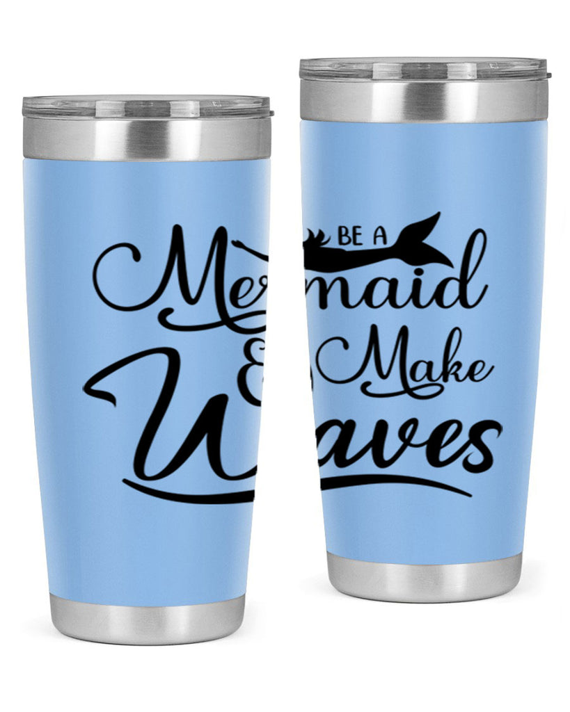 Be A Mermaid And Make Waves 46#- mermaid- Tumbler