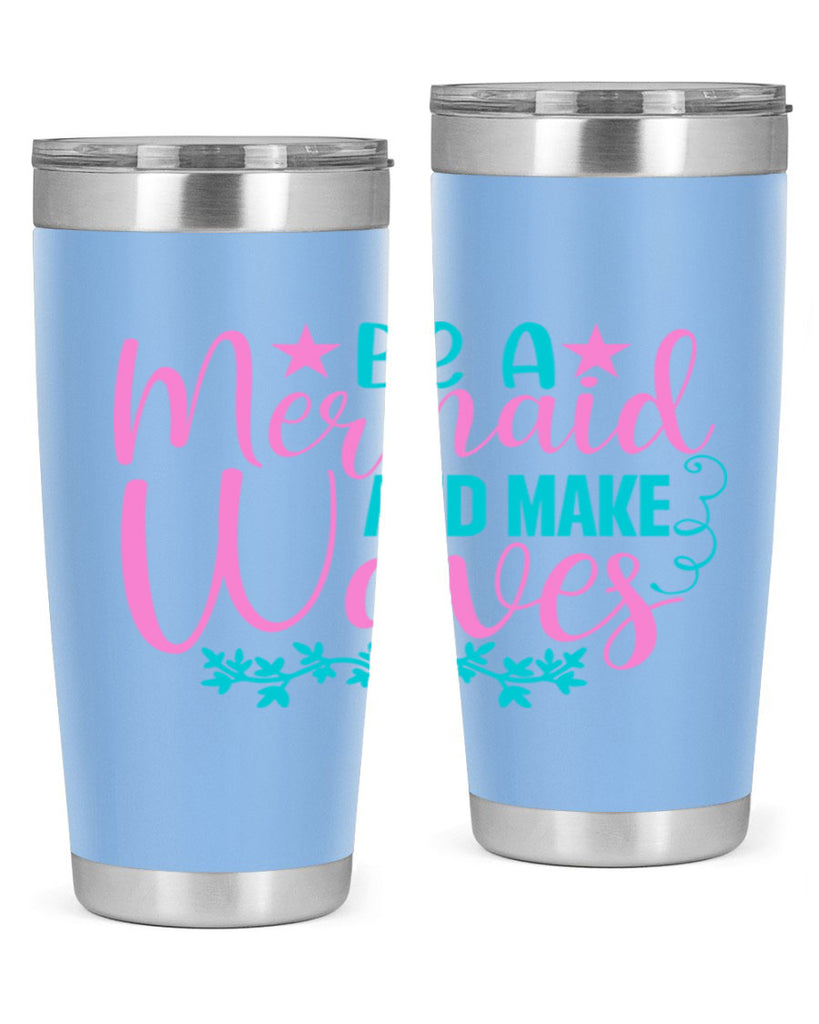 Be A Mermaid And Make Waves 47#- mermaid- Tumbler