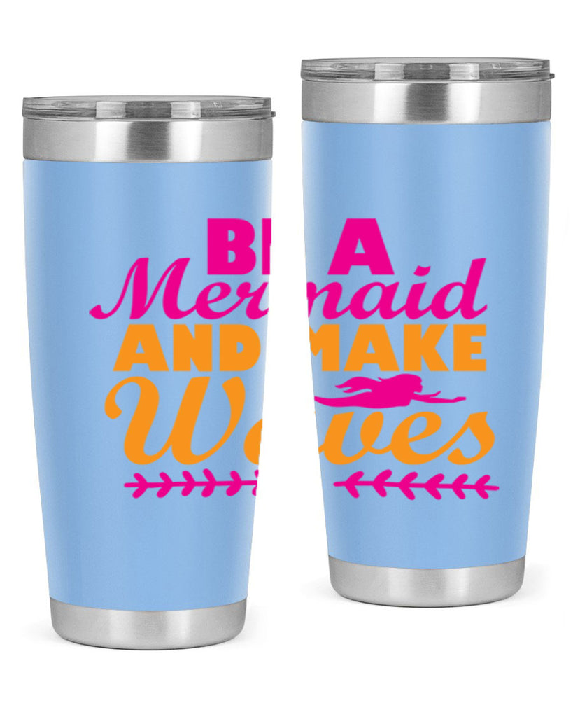 Be A Mermaid And Make Waves 49#- mermaid- Tumbler
