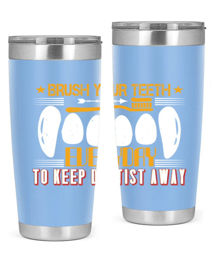 Brush your teeth everyday Style 1#- dentist- tumbler