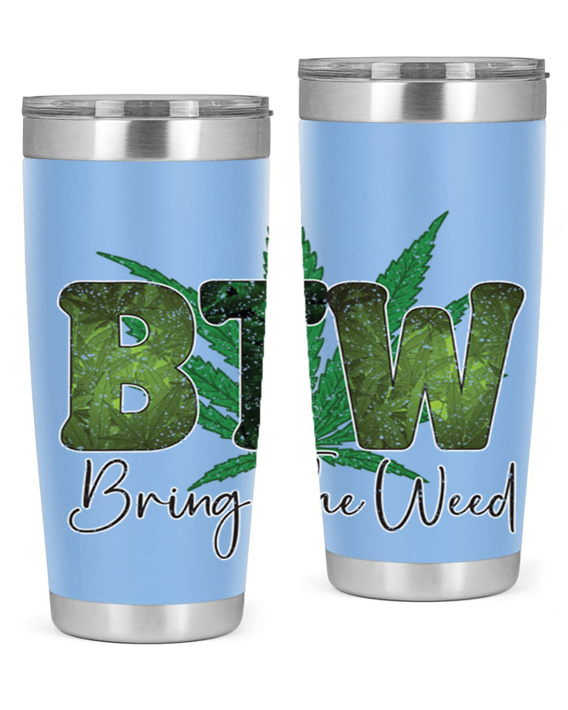 Btw Bring The Weed Sublimation 22#- marijuana- Tumbler