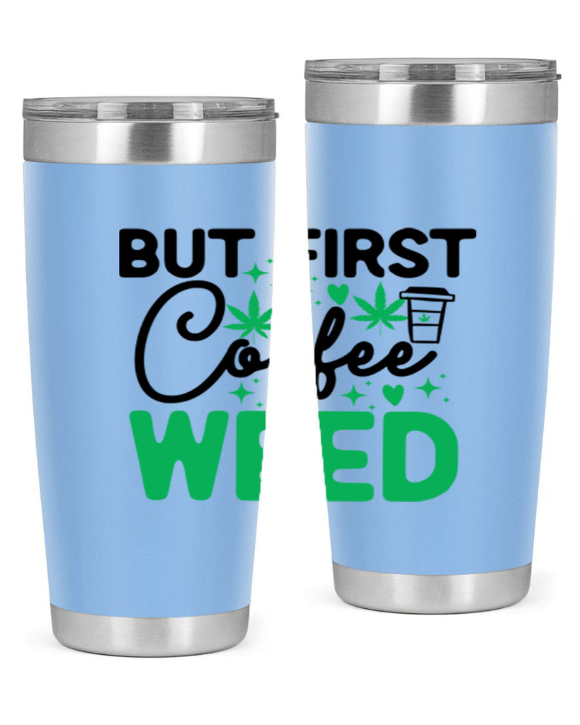 But First Coffee Weed 26#- marijuana- Tumbler