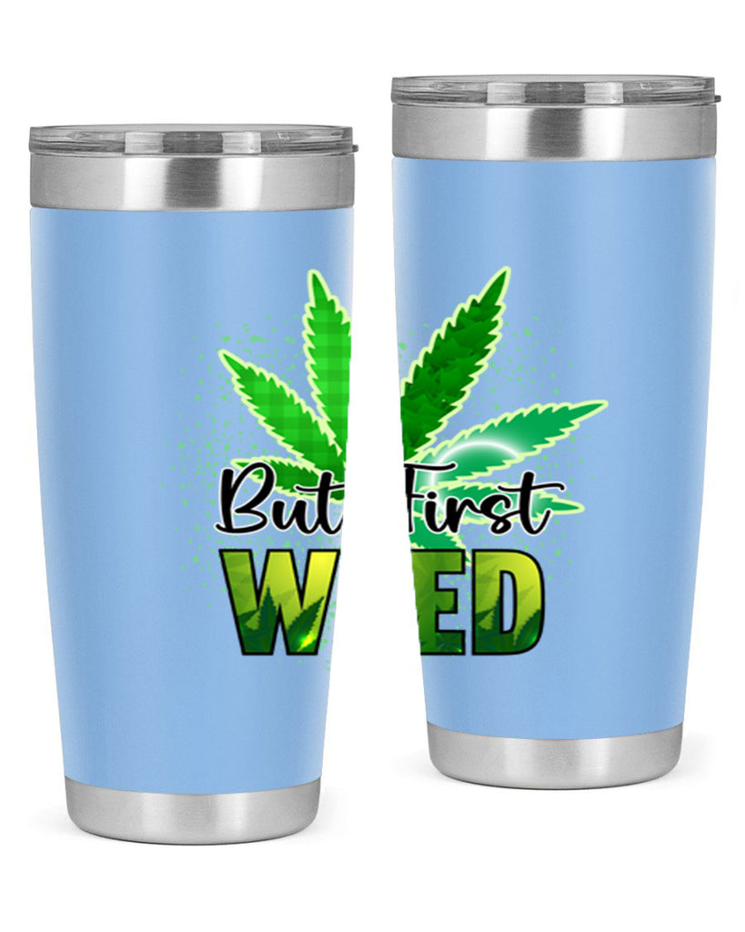 But First Weed 28#- marijuana- Tumbler