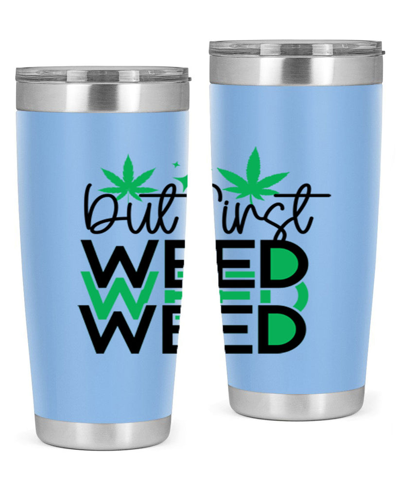 But First Weed 30#- marijuana- Tumbler