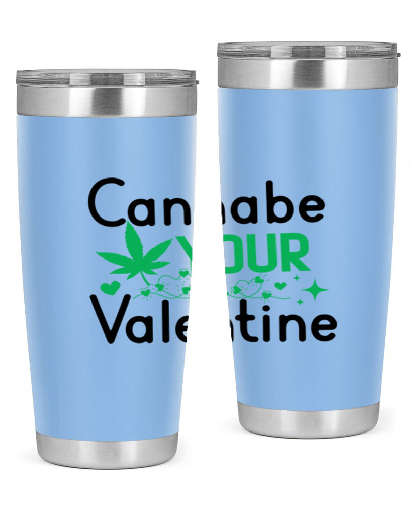 Cannabe Your Valentine 33#- marijuana- Tumbler