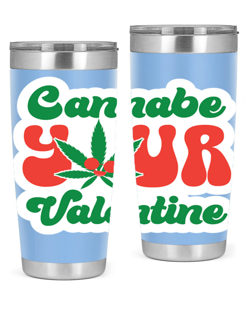 Cannabe Your Valentine 35#- marijuana- Tumbler