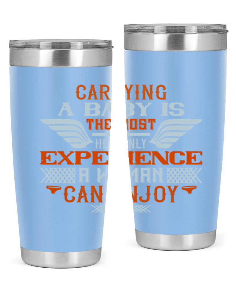 Carrying a baby is the most heavenly experience a woman can enjoy Style 128#- baby- tumbler