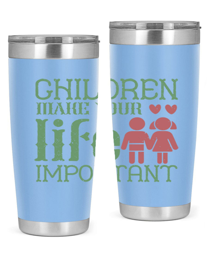 Children make your life important Style 33#- baby- Tumbler