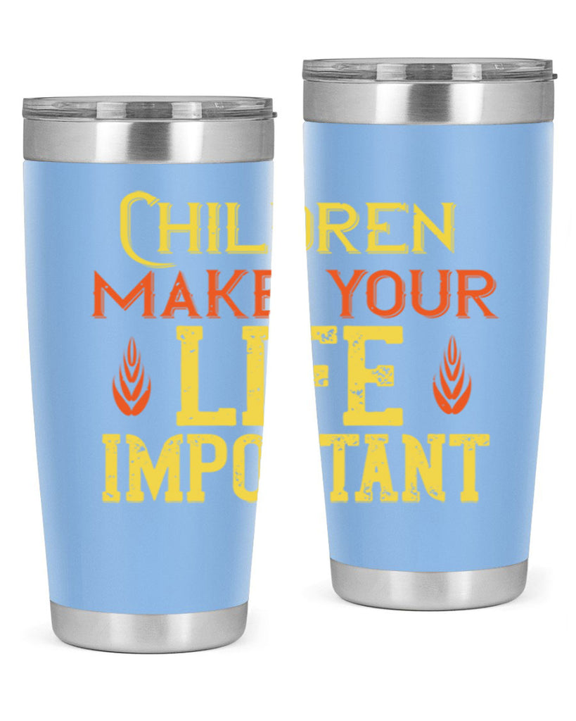 Children make your life important Style 46#- baby- Tumbler