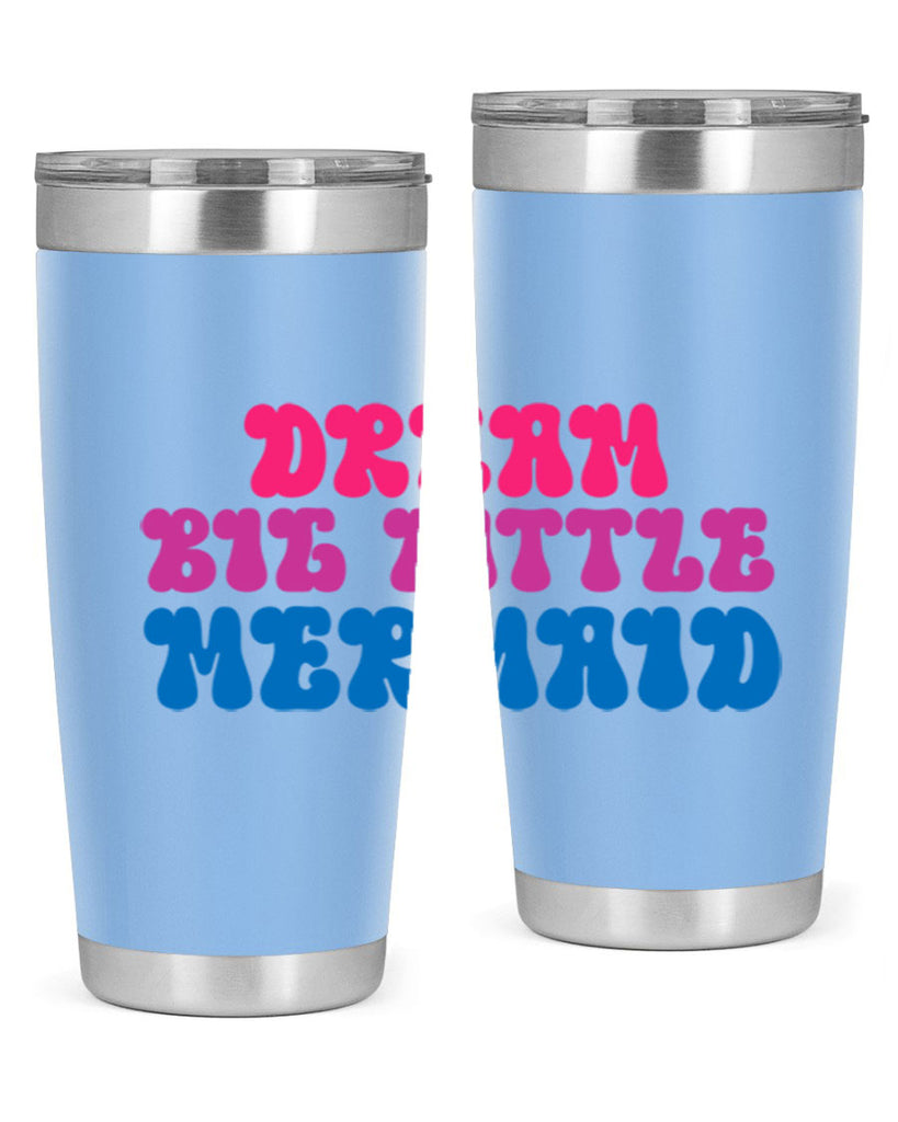 Dream Big Little Mermaid 114#- mermaid- Tumbler